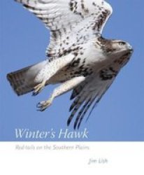 Winter&#39 S Hawk - Red-tails On The Southern Plains Paperback