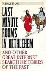 Last Minute Rooms In Bethlehem - And Other Great Internet Search Histories Of The Past Hardcover Main Market Ed.