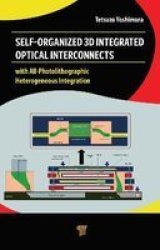 Self-organized 3D Integrated Optical Interconnects - With All-photolithographic Heterogeneous Integration Hardcover