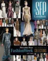 The Sfp Lookbook - Mercedes-benz Fashion Week Fall 2013 Collections hardcover