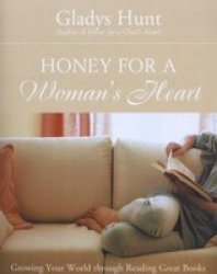 Honey for a Woman's Heart: Growing Your World through Reading Great Books