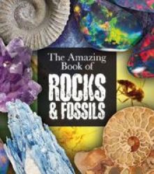 The Amazing Book Of Rocks And Fossils Paperback