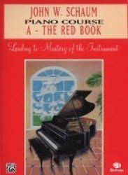 John W. Schaum Piano Course: A-The Red Book : Leading to Mastery of the Instrument