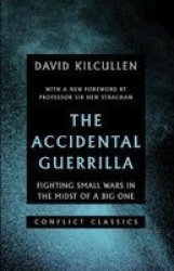 The Accidental Guerrilla - Fighting Small Wars In The Midst Of A Big One Paperback