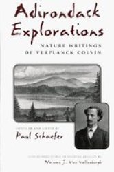 Adirondack Explorations - Nature Writings of Verplanck Colvin