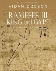 Rameses III King Of Egypt - His Life And Afterlife Hardcover