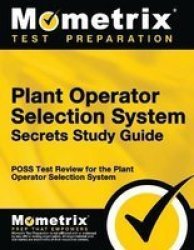 Plant Operator Selection System Secrets Study Guide - Poss Test Review For The Plant Operator Selection System Paperback