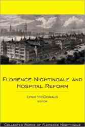 Florence Nightingale and Hospital Reform Collected Works of Florence Nightingale v. 16