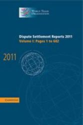 Dispute Settlement Reports 2011: Volume 1 Pages 1-682 hardcover