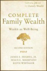 Complete Family Wealth - Wealth As Well-being Hardcover 2ND Edition