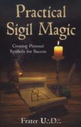 Practical Sigil Magic - Creating Personal Symbols For Success Paperback