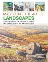 Mastering The Art Of Landscapes - Sarah Hoggett Hardcover
