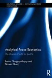 Analytical Peace Economics - The Illusion Of War For Peace Hardcover