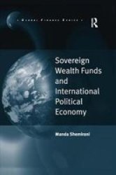 Sovereign Wealth Funds And International Political Economy Global Finance