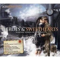 Heroes And Sweethearts wartime Songs Of Romance