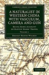 A Naturalist In Western China With Vasculum Camera And Gun - Being Some Account Of Eleven Years& 39 Travel Paperback