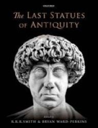 The Last Statues Of Antiquity Hardcover