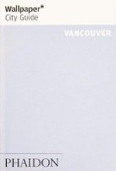 Wallpaper City Guide Vancouver - Wallpaper Paperback