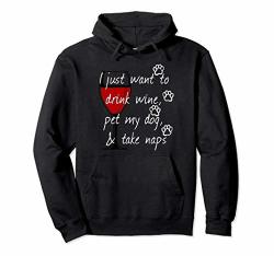I Just Want To Drink Wine Pet My Dog Pullover Hoodie