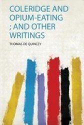 Coleridge And Opium-eating And Other Writings Paperback