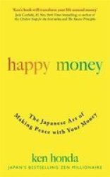 Happy Money - The Japanese Art Of Making Peace With Your Money Paperback