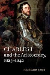 Charles I And The Aristocracy 1625-1642 Paperback