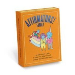 Affirmators Family Deck: 50 Affirmation Cards On Kin Of All Kinds - Without The Self-helpy-ness