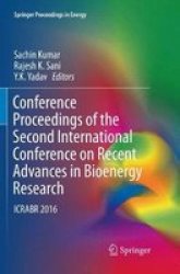Conference Proceedings Of The Second International Conference On Recent Advances In Bioenergy Research - Icrabr 2016 Paperback Softcover Reprint Of The Original 1ST Ed. 2018