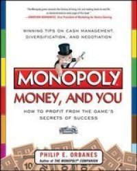 Monopoly Money And You: How To Profit From The Game's Secrets Of Success paperback
