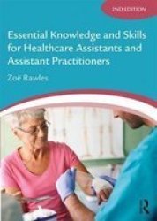 Essential Knowledge And Skills For Healthcare Assistants And Assistant Practitioners Paperback 2ND New Edition