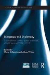 Diasporas And Diplomacy - Cosmopolitan Contact Zones At The Bbc World Service 1932-2012 Paperback