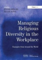 Managing Religious Diversity In The Workplace - Examples From Around The World Hardcover New Ed