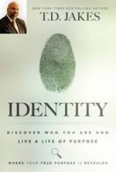 Identity - Discover Who You Are And Live A Life Of Purpose Paperback