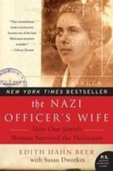 Nazi Officer& 39 S Wife: How One Jewish Woman Survived The Holocaust Paperback