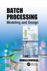 Batch Processing - Modeling And Design Paperback