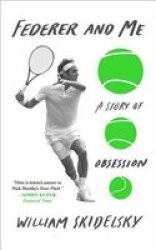 Federer And Me - A Story Of Obsession Paperback