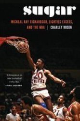 Sugar - Micheal Ray Richardson Eighties Excess And The Nba Hardcover
