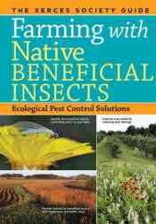 Farming With Native Beneficial Insects - Ecological Pest Control Solutions Paperback