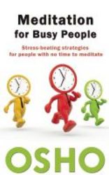 Meditation For Busy People - Stress-beating Strategies For People With No Time To Meditate Paperback