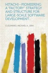 Hitachi--pioneering A Factory Strategy And Structure For Large-scale Software Development... Paperback