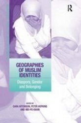 Geographies of Muslim Identities - Diaspora, Gender and Belonging