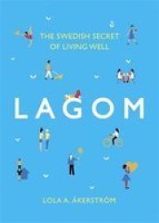 Lagom: The Swedish Secret Of Living Well