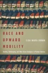 Race And Upward Mobility - Seeking Gatekeeping And Other Class Strategies In Postwar America Hardcover