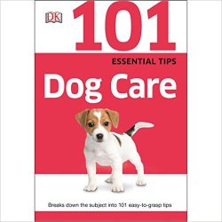 101 Essential Tips - Dog Care - Breaks Down The Subject Into 101 Easy-to-grasp Tips