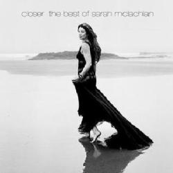 Closer The Best Of Sarah McLachlan - Sarah McLachlan