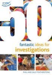 50 Fantastic Ideas For Investigations Paperback