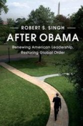 After Obama - Renewing American Leadership Restoring Global Order Paperback