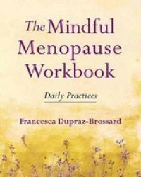 The Mindful Menopause Workbook - Daily Practices Paperback