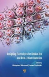 Designing Electrolytes For Lithium-ion And Post-lithium Batteries Hardcover