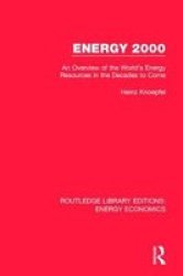 Energy 2000 - An Overview Of The World& 39 S Energy Resources In The Decades To Come Hardcover